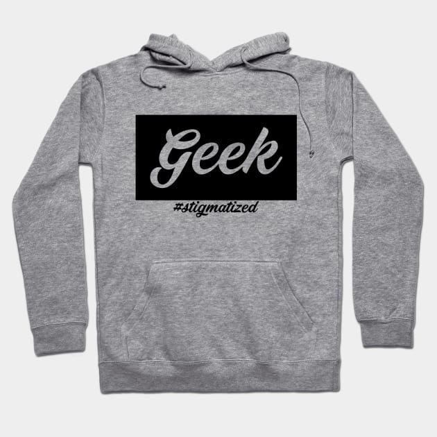 Geek - Stigmatized Hoodie by Stigmatized